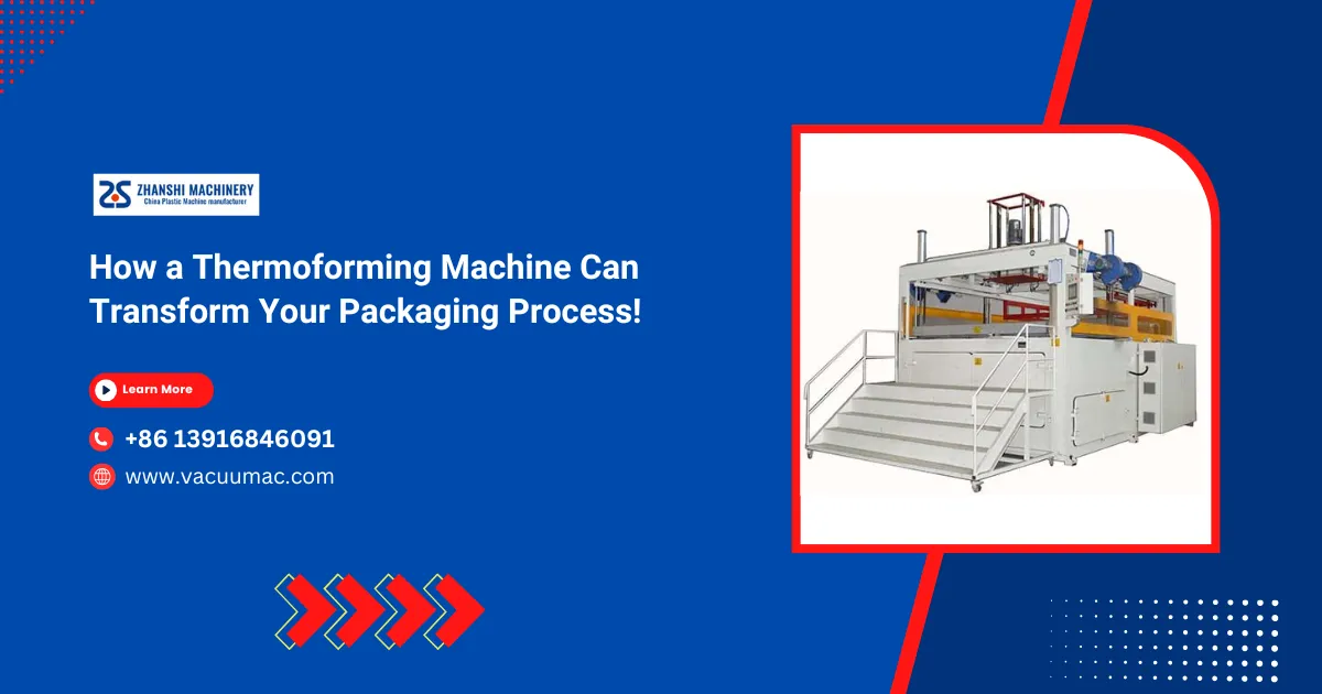 How a Thermoforming Machine Can Transform Your Packaging Process!