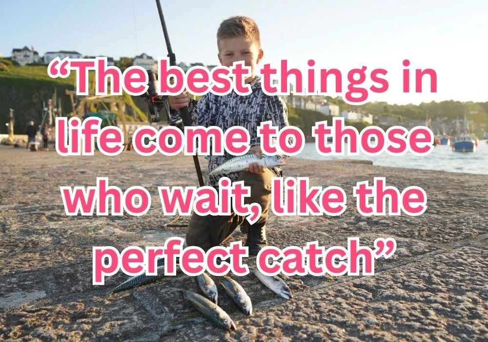 859+ Fishing Quotes to Hook Your Heart and Mind