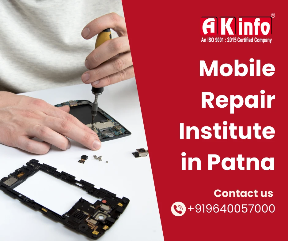 Mobile Repairing Course in Patna - Enroll at AK Info for a Bright Future