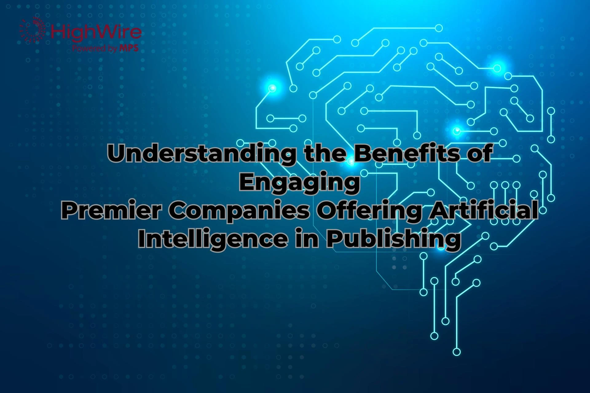 Understanding the Benefits of Engaging Premier Companies Offering Artificial Intelligence in Publish