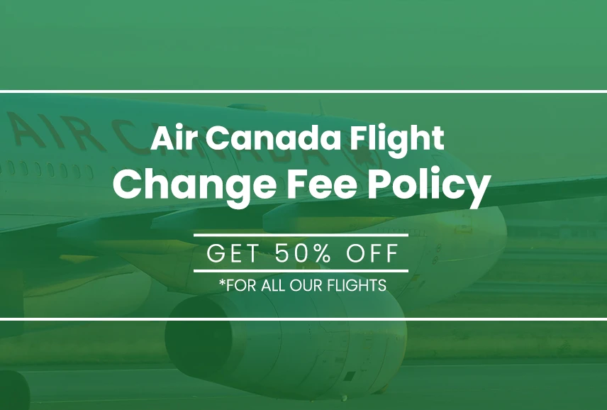 How Does Air Canada Flight Change Policy Work?