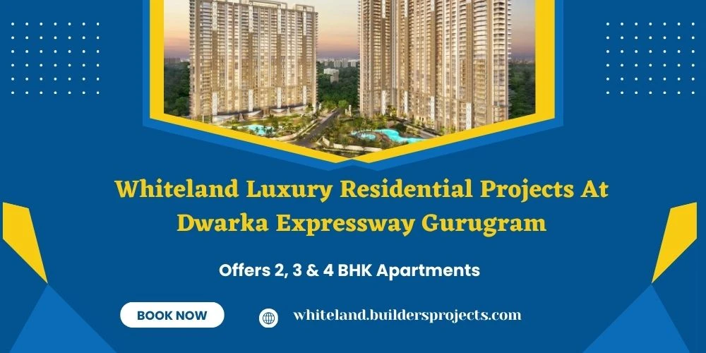 Whiteland Luxurious Residential Developments Along Gurugram's Dwarka Expressway