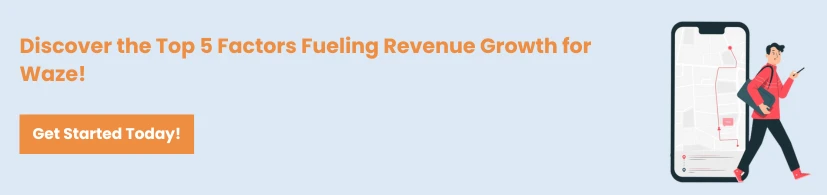 5 Key Factors Driving Waze Revenue Growth
