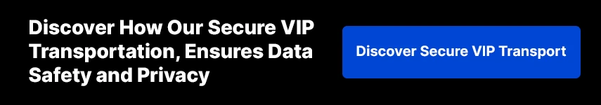Data Privacy and Safety First: Essential Guidelines for Secure VIP Transportation