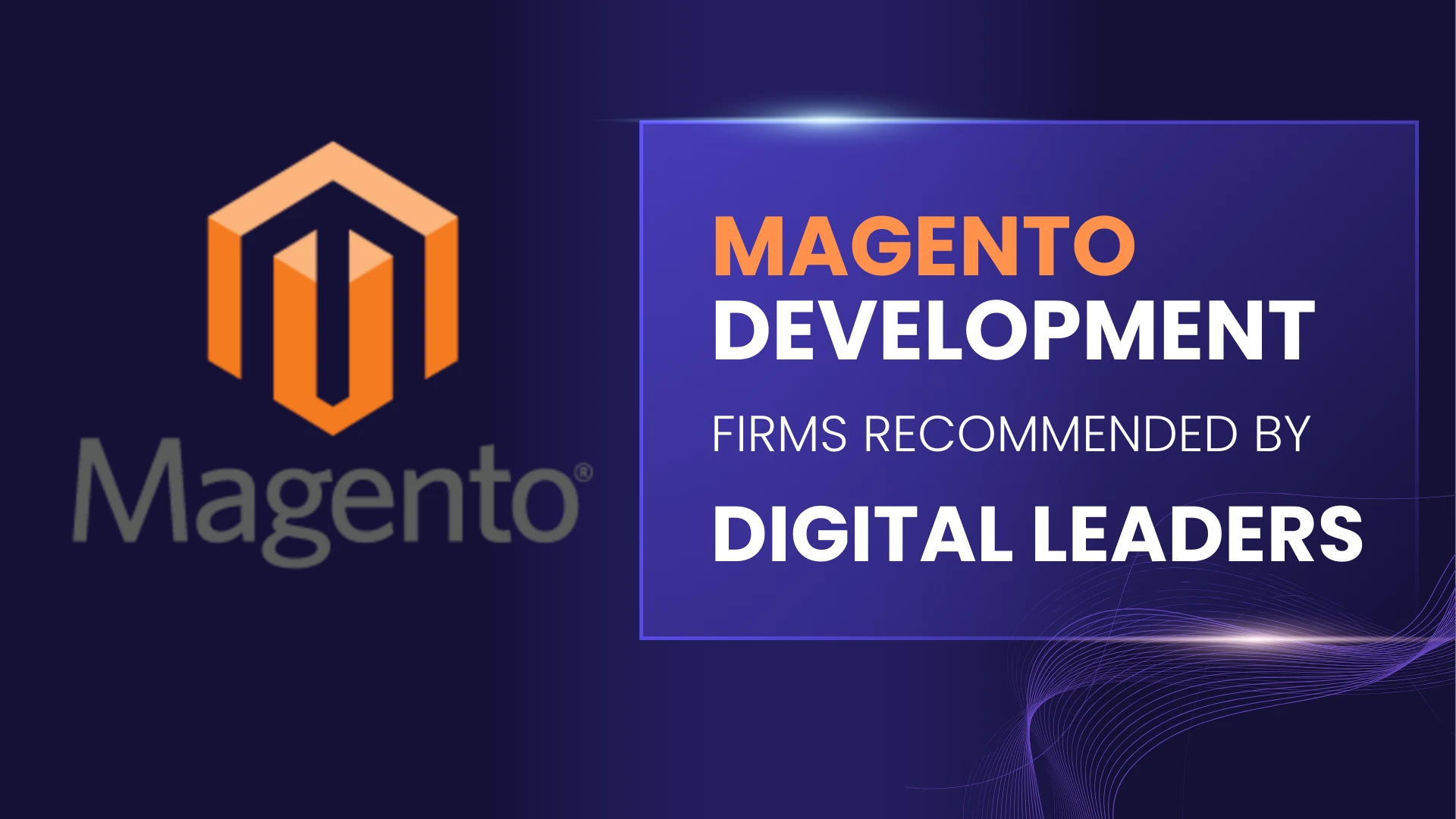 Magento Development Firms Recommended by Digital Leaders 