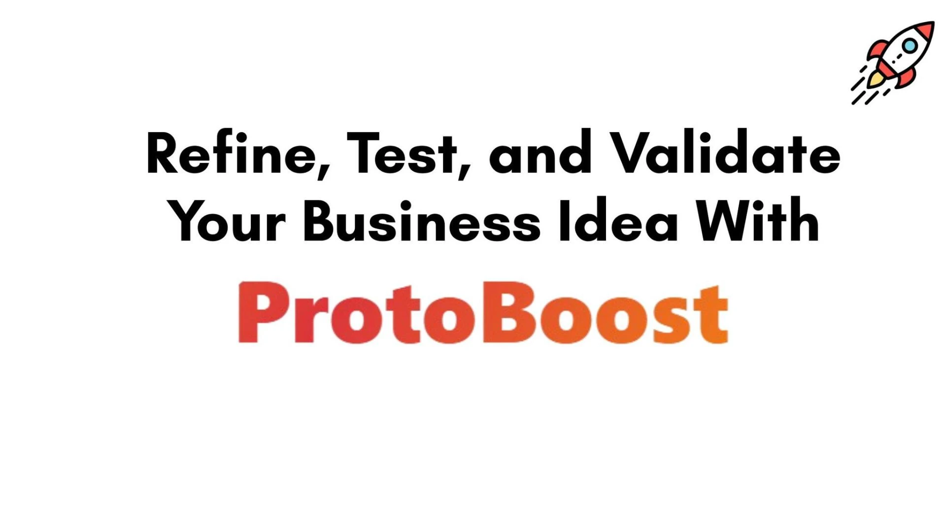 Refine, Test, and Validate Your Business Idea With ProtoBoost
