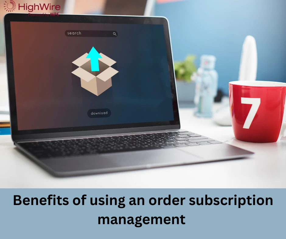 Benefits of using an order subscription management