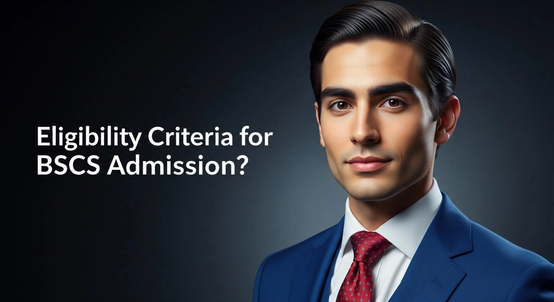 BSCS Admission Requirements in Pakistan 2025: Marks, Entry Test & Criteria