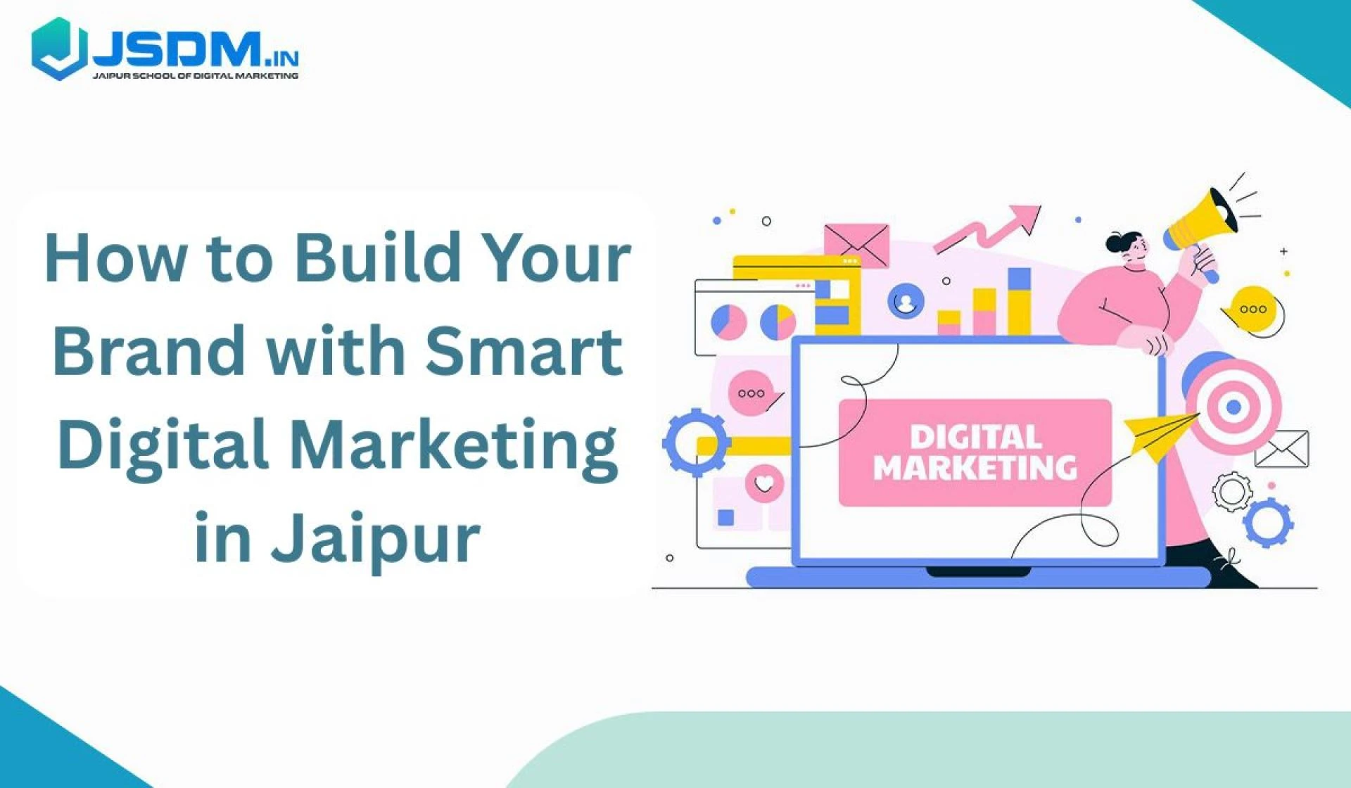 How to Build Your Brand with Smart Digital Marketing in Jaipur