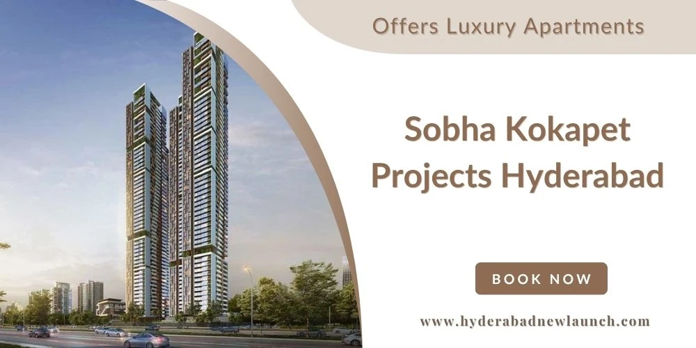 Sobha Kokapet Projects In Hyderabad With Premium Luxury Apartments