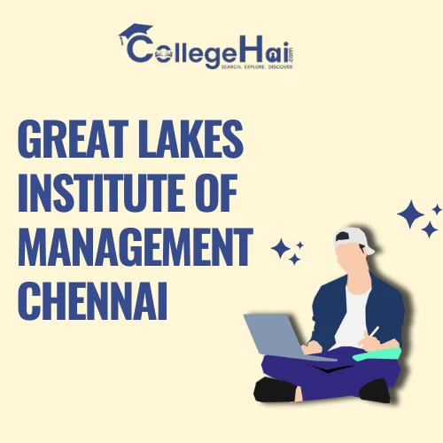 Great Lakes Institute of Management Chennai – Admission, Courses, Fees & Placements Guide