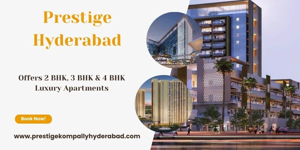 Prestige Kompally In Hyderabad's New Address for Opulent Living